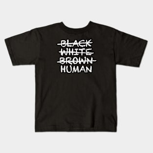 not BLACK WHITE BROWN but HUMAN Equality Kids T-Shirt